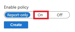 Conditional Access policy enablement toggle set to “On”