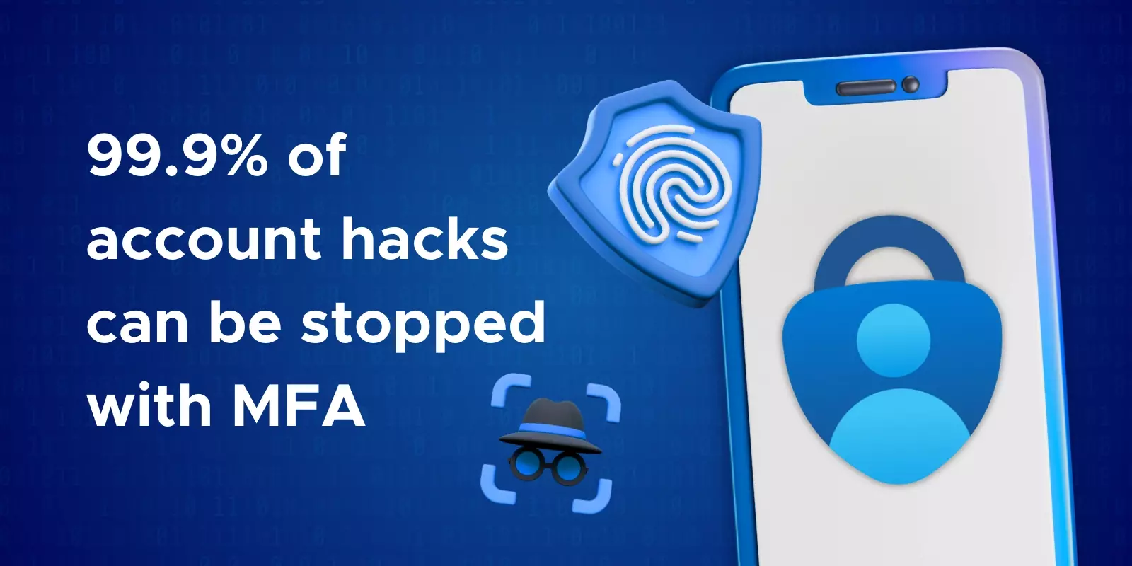 99.9% of account hacks can be stopped with MFA