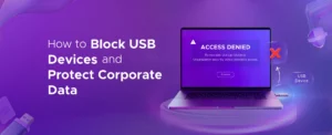 How to Block USB Devices and Protect Corporate Data
