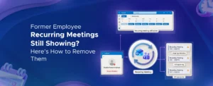 Former Employee Recurring Meetings Still Showing? Here’s How to Remove Them